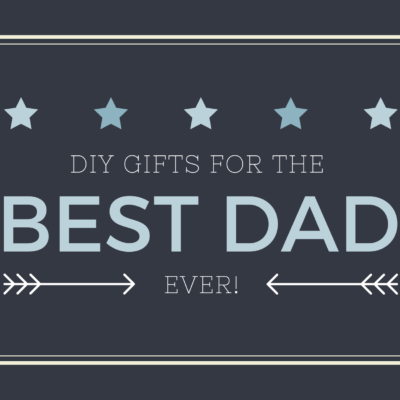 6 Simple DIY Father’s Day Gift Ideas