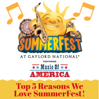 Top 5 Reasons to Enjoy SummerFest at the Gaylord National!