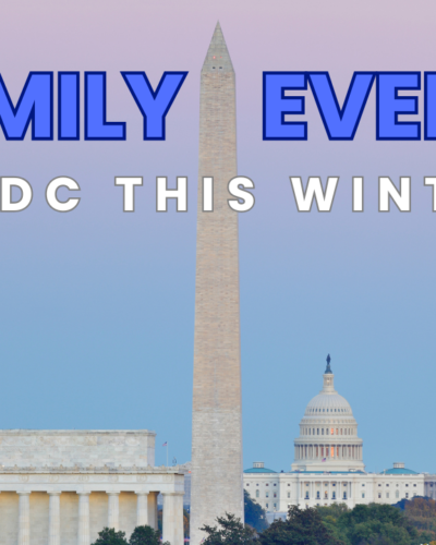 The Best Family-Friendly Events in DC This Winter Season