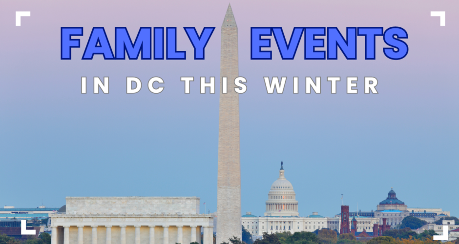 The Best Family-Friendly Events in DC This Winter Season